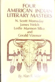 Cover of: Four American Indian literary masters: N. Scott Momaday, James Welch, Leslie Marmon Silko, and Gerald Vizenor