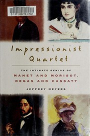 Cover of: Impressionist quartet: the intimate genius of Manet and Morisot, Degas and Cassatt