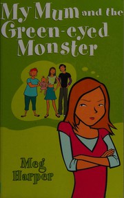 My mum and the green-eyed monster by Meg Harper