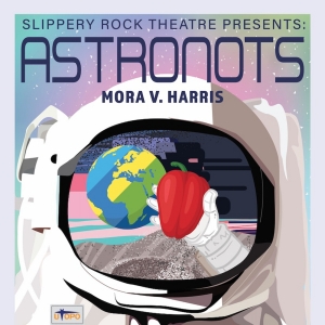 Slippery Rock University Theatre to Present ASTRONOTS By Mora V. Harris