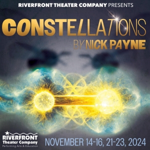 Riverfront Theater Company to Present CONSTELLATIONS by Nick Payne