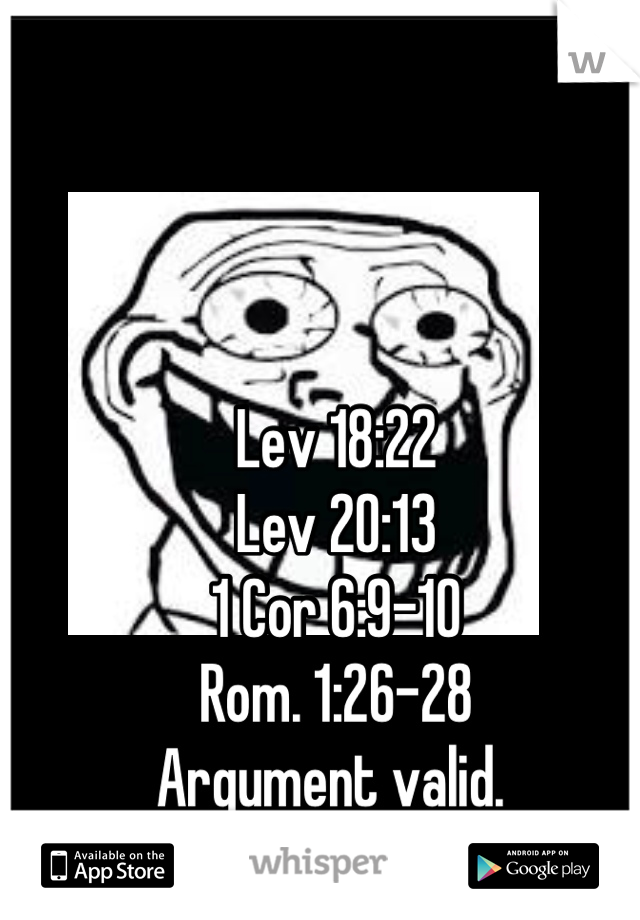 Lev 18:22 Lev 20:13 1 Cor 6:9.