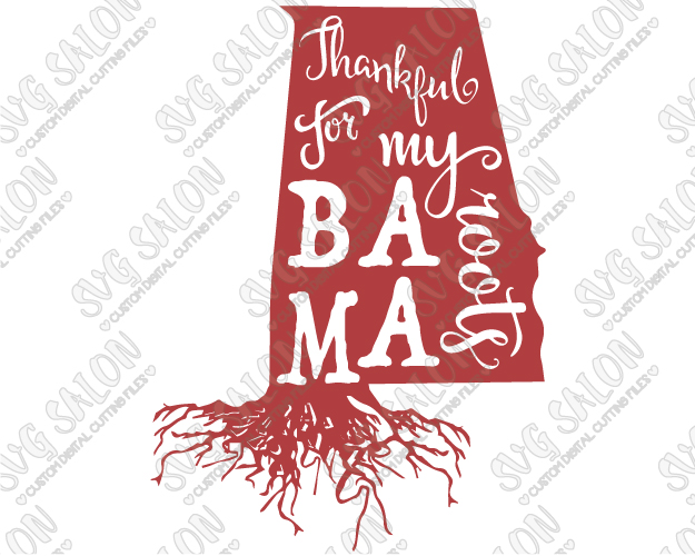 Thankful For My Bama Roots American State Pride Custom DIY Vinyl Shirt  Decal Cutting File in SVG, EPS, DXF, JPEG, and PNG Format.