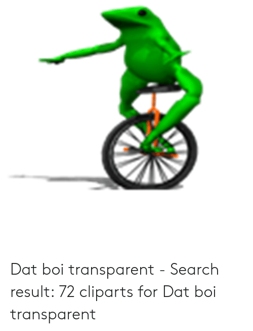 Dat Boi Transparent.