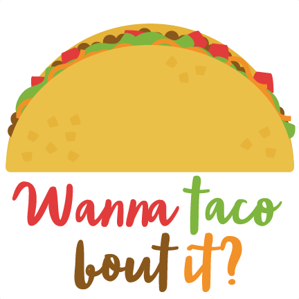 Wanna Taco Bout It? SVG scrapbook cut file cute clipart files for.