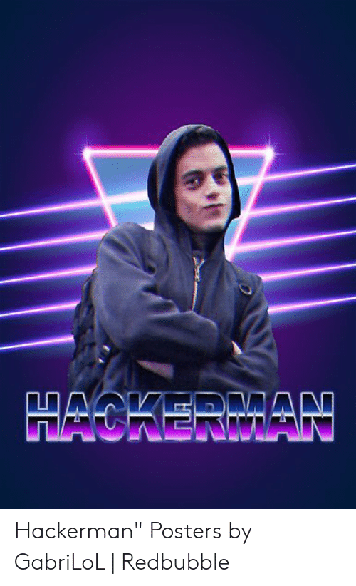 HACKERMAN Hackerman Posters by GabriLoL.