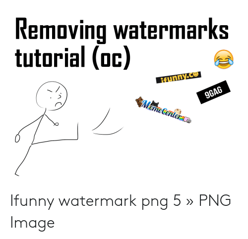 Removing Watermarks Tutorial Oc Ifunny Watermark Png 5 » PNG Image.