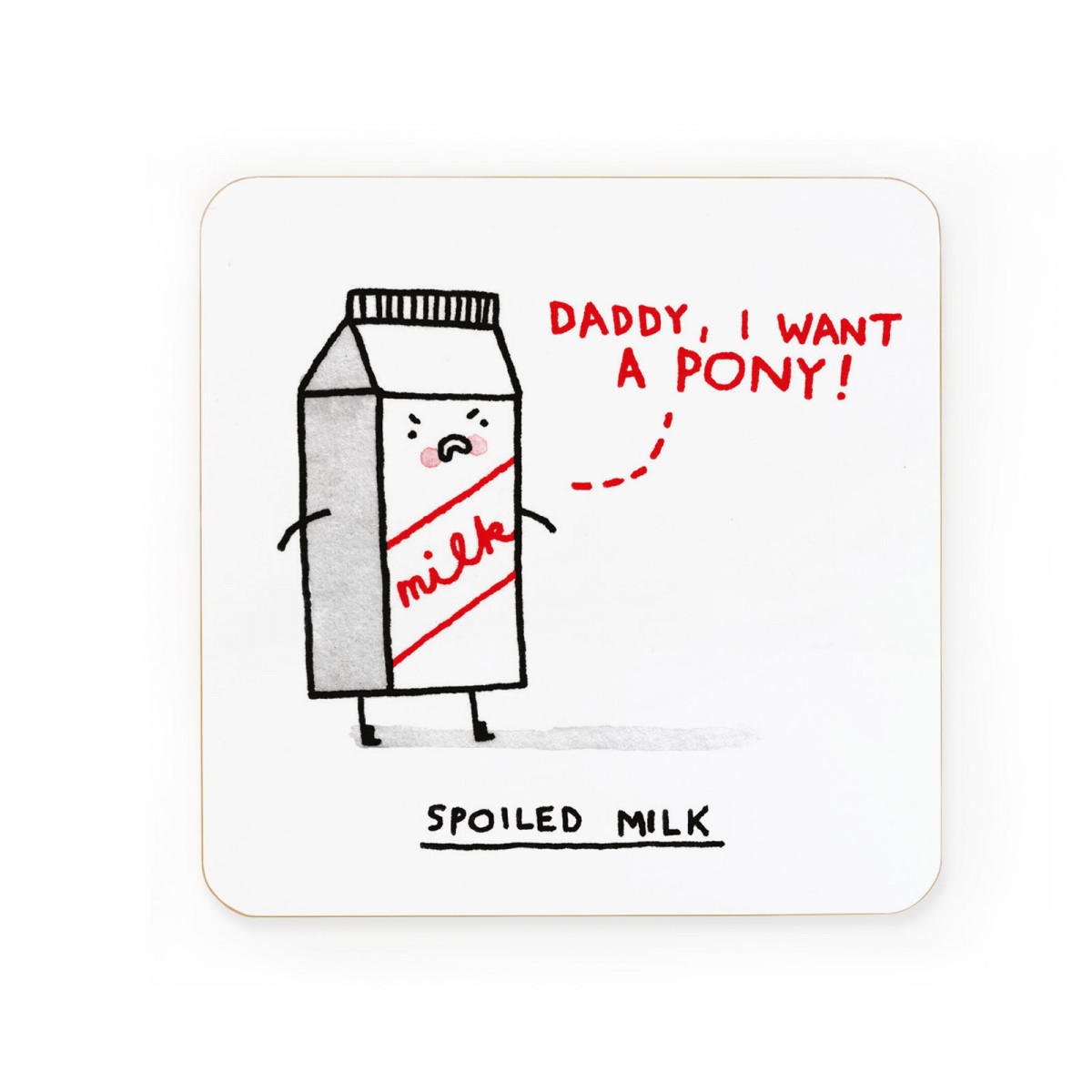 Spoiled Milk Coaster.