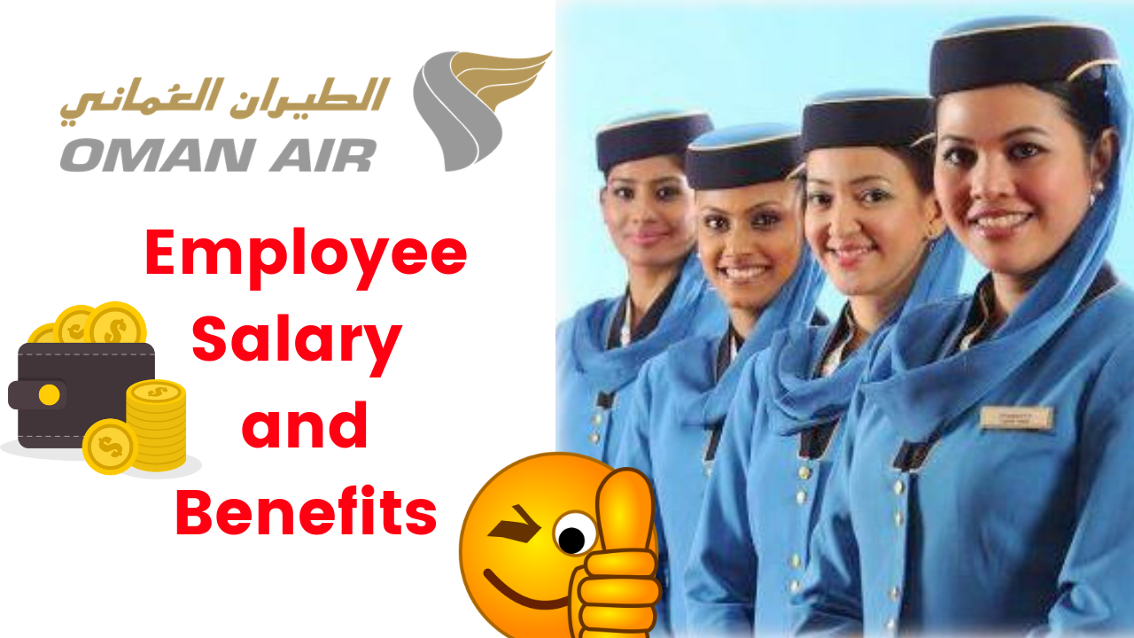 Oman Air Employee Salary and other Benefits.