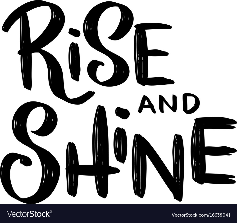 Rise and shine hand drawn lettering phrase.