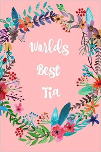 World\'s best Tia: Aunt, Gifts, Auntie, Notebooks, Journal.