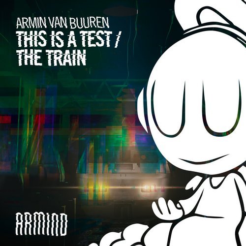 This Is A Test / The Train from Armind (Armada) on Beatport.