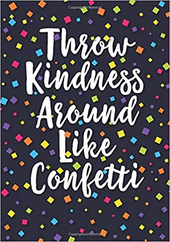 Throw Kindness Around Like Confetti: A Dot Grid Notebook for.