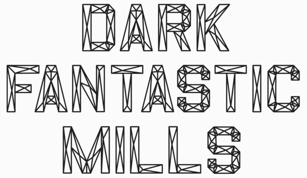 Dark Fantastic Mills