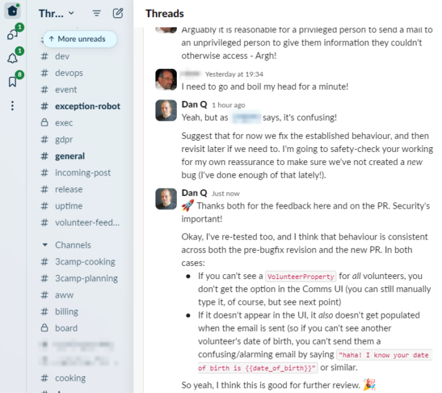 Slack screenshot showing a discussion between Dan Q and another volunteer about whether it's reasonable for a volunteer to be able to send another volunteer an email containing private information accessible only to the second volunteer, so long as it's embedded via a merge field and the actual value is never shown to the first volunteer. Ultimately, Dan suggests that we stick to the established behaviour, which turns out after testing to be that volunteers can't send such private information to one another.