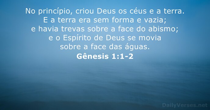 No princípio, criou Deus os céus e a terra. E a terra… Gênesis 1:1-2