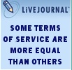 icon used by a fan in 2007 on her journal, credit unclear/unknown, "LIVEJOURNAL: SOME TERMS OF SERVICE ARE MORE EQUAL THAN OTHERS"