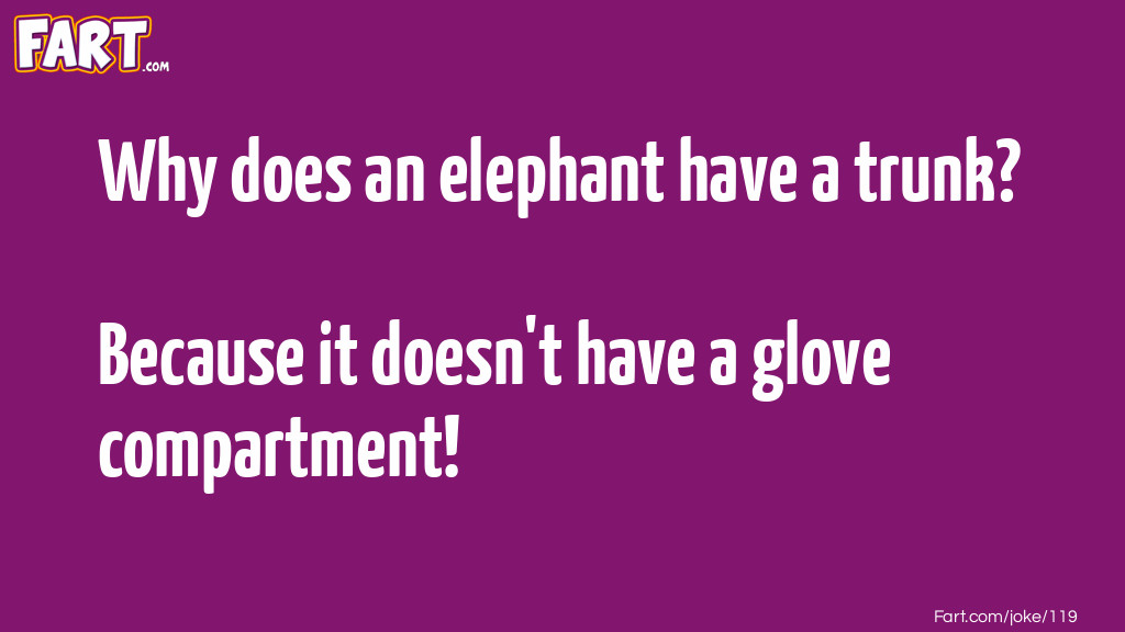 Why does an elephant have a trunk Joke Meme.