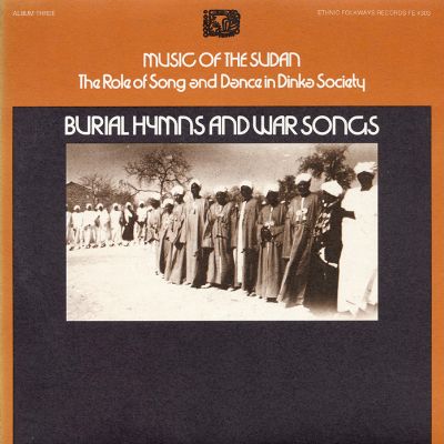 Music of the Sudan: The Role of Song and Dance in Dinka Society, Vol. 3: Burial Hymns and War Songs