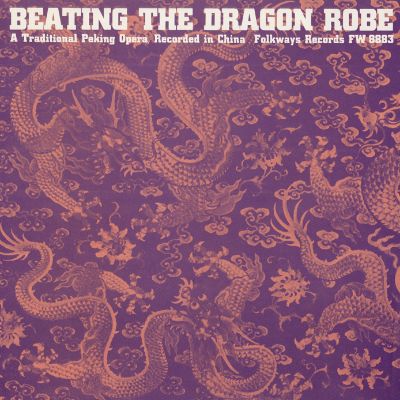 Beating the Dragon Robe: A Traditional Peking Opera, Recorded in China