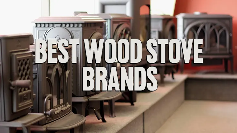 Best Wood Stove Brands of 2024: Trusted Choices for Every Home