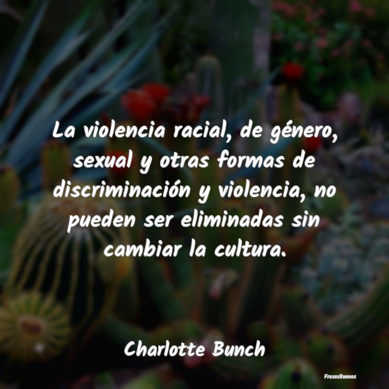 Frases de Equidad de Género - La violencia racial, de género, sexual y otras fo...