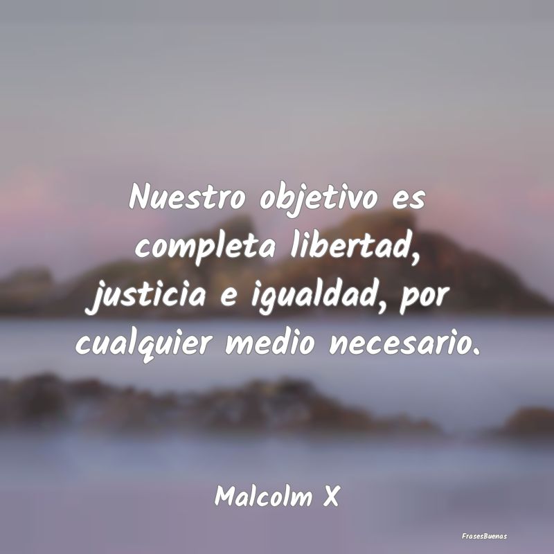 Frases de Equidad de Género - Nuestro objetivo es completa libertad, justicia e ...