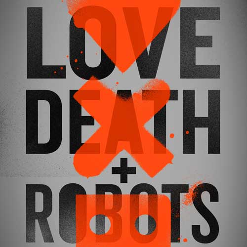 Love, Death & Robots Season 1