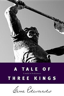 A Tale of three Kings by Gene Edwards