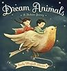 Dream Animals by Emily Winfield Martin