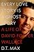 Every Love Story Is a Ghost Story: A Life of David Foster Wallace