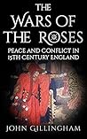 Book cover for The Wars of the Roses: Peace and Conflict in 15th Century England