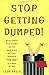 Stop Getting Dumped!: All Y...