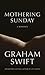 Mothering Sunday by Graham Swift