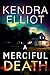 A Merciful Death by Kendra Elliot