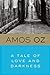 A Tale of Love and Darkness by Amos Oz