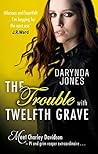 The Trouble with Twelfth Grave by Darynda Jones