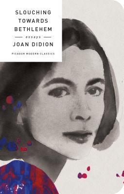 Slouching Towards Bethlehem by Joan Didion