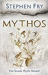 Mythos: The Greek Myths Retold (Stephen Fry's Great Mythology, #1)