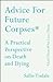 Advice for Future Corpses (and Those Who Love Them) A Practical Perspective on Death and Dying by Sallie Tisdale