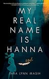 My Real Name Is Hanna by Tara Lynn Masih