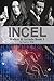 Incel by Lori A. Witt