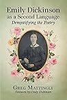 Book cover for Emily Dickinson as a Second Language: Demystifying the Poetry