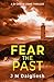 Fear the Past by J.M. Dalgliesh