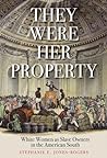 They Were Her Property by Stephanie E. Jones-Rogers