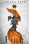 Iron & Fire by Ariana Nash