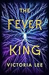 The Fever King by Victoria  Lee