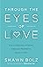 Through the Eyes of Love: E...