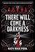 There Will Come a Darkness (The Age of Darkness, #1)