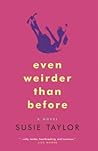 Even Weirder Than Before by Susie  Taylor